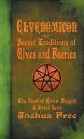 Elvenomicon -or- Secret Traditions of Elves and Faeries: The Book of Elven Magick & Druid Lore