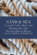 Sand & Sea: Coastal Crafts, Ideas and Photography Tips for Your Beach House