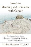 Roads to Meaning and Resilience with Cancer: Forty Stories of Coping, Finding Meaning, and Building Resilience While Living with Incurable Lung Cancer