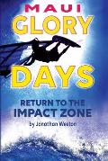 Maui Glory Days: Return to the Impact Zone