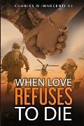 When Love Refuses To Die
