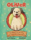 Oliver: The True Story of a Pup with Three Legs and a Heart of Gold