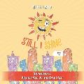 Still I Shine: Designed to empower children to PERSEVERE, encourage a GROWTH MINDSET, and embrace the power of ENDURANCE