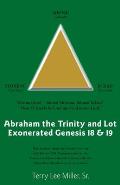 Abraham The Trinity And Lot Exonerated Genesis 18 & 19: Abraham and the Trinity and Lot Exonerated