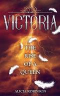 Victoria: The Rise of a Queen