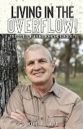 Living in the Overflow!: True Stories of Giving, Going and Generosity!