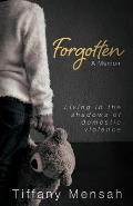 Forgotten: Living in the Shadows of Domestic Violence