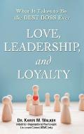 Love, Leadership, and Loyalty: What It Takes to Be the Best Boss Ever