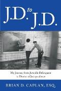 J.D. to J.D.: My Journey from Juvenile Delinquent to Doctor of Jurisprudence