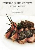 Truffle In The Kitchen A Cooks Guide