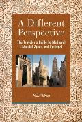 A Different Perspective: The Traveler's Guide to Medieval (Islamic) Spain and Portugal