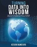 Turning Data into Wisdom: How We Can Collaborate with Data to Change Ourselves, Our Organizations, and Even the World