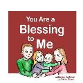 You Are a Blessing to Me