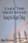 Take The High Road: Doing the Right Thing