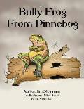 Bully Frog From Pinnebog