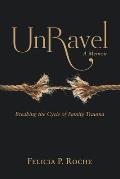 Unravel: Breaking the Cycle of Family Trauma