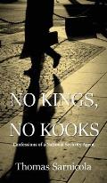 No Kings, No Kooks...: Confessions of a National Security Agent