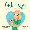 Cut Here: A Surgeon Mom's Letter To Her Little Boy