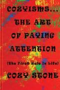 Cozyisms ... The Art Of Paying Attention (The First Rule In Life)