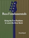 Bass Fundamentals: Using The Five Positions To Learn The Bass Neck
