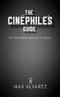 The Cin?phile's Guide to the Great Age of Cinema