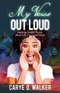 My Voice Out Loud: Inspiring Soulful Poems About Life, Love, and People
