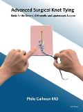 Advanced Surgical Knot Tying: Knots for the General, Orthopedic, and Laparoscopic Surgeon