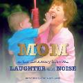 Mom: In the Dictionary Between Laughter and Noise