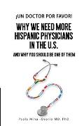 ?Un doctor por favor!: Why We Need More Hispanic Physicians In The U.S., and Why You Should Be One Of Them