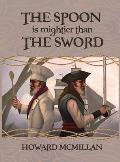 The Spoon is Mightier than the Sword