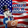 Could A Dog Be President?