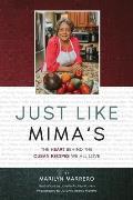Just Like Mima's: The Heart Behind the Cuban Recipes We All Love