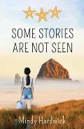 Some Stories Are Not Seen