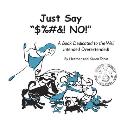 Just Say $%#&! NO!: A Book Dedicated to the Well Intended Overextended!