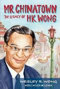 Mr. Chinatown: The Legacy of H.K. Wong