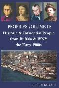 Profiles Volume II: Historic & Influential People from Buffalo & WNY - the Early 1900s