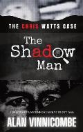 The Shadow Man: I Saw What Law Enforcement Didn't See
