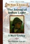 My Name Is America Journal Of Joshua Loper a Black Cowboy the Chisholm Trail 1871