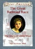 Dear America the Great Railroad Race the Diary of Libby West Utah Territory 1868