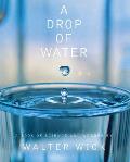 Drop Of Water A Book Of Science & Wonder