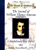 My Name Is America Journal of William Thomas Emerson a Revolutionary War Patriot Boston Massachusetts 1774