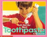 Lets Find Out About Toothpaste