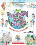 This Is the Way We Go to School A Book About Children Around the World