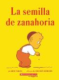 La Semilla de Zanahoria (the Carrot Seed): (Spanish Language Edition of the Carrot Seed)