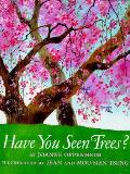 Have You Seen Trees