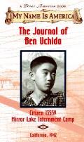 My Name Is America Journal of Ben Uchida Citizen 13559 Mirror Lake Internment Camp California 1942