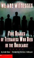 We Are Witnesses Five Diaries Of Teenage