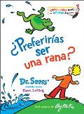 ?Preferir?as Ser Una Rana? (Would You Rather Be a Bullfrog? Spanish Edition)