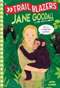 Trailblazers: Jane Goodall: A Life with Chimps