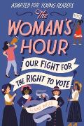 Womans Hour Adapted for Young Readers Our Fight for the Right to Vote